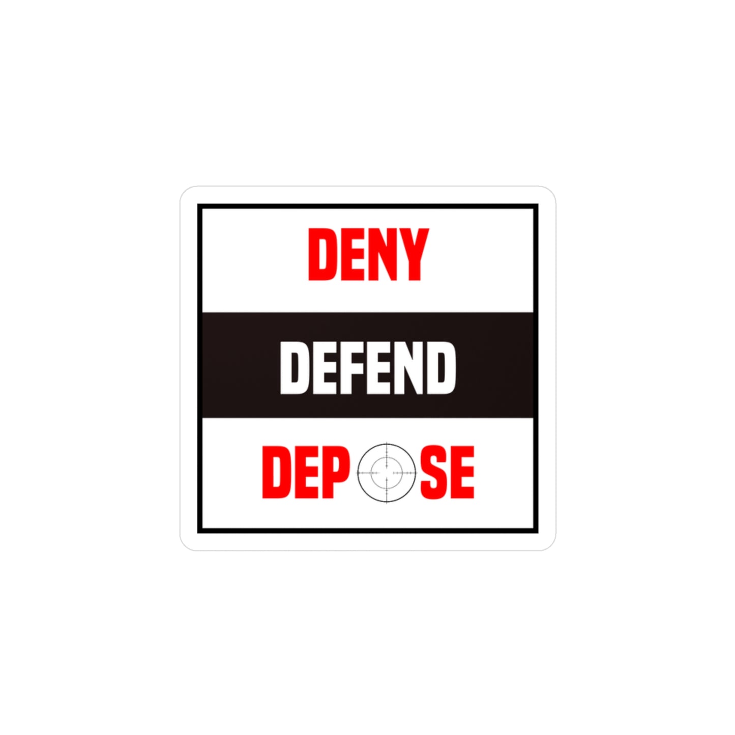 Deny, Defend, Depose® sticker